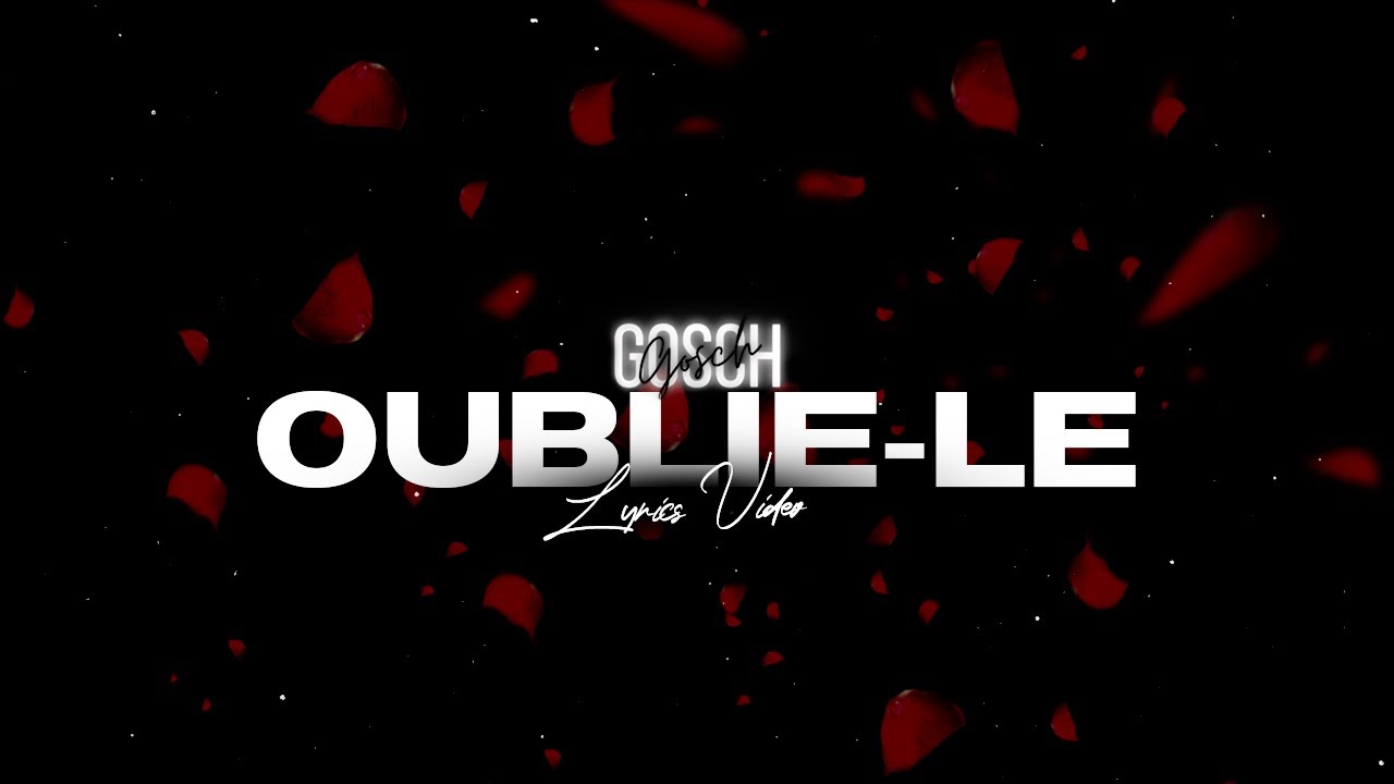 Gosch - Oublie-le (Lyrics video)