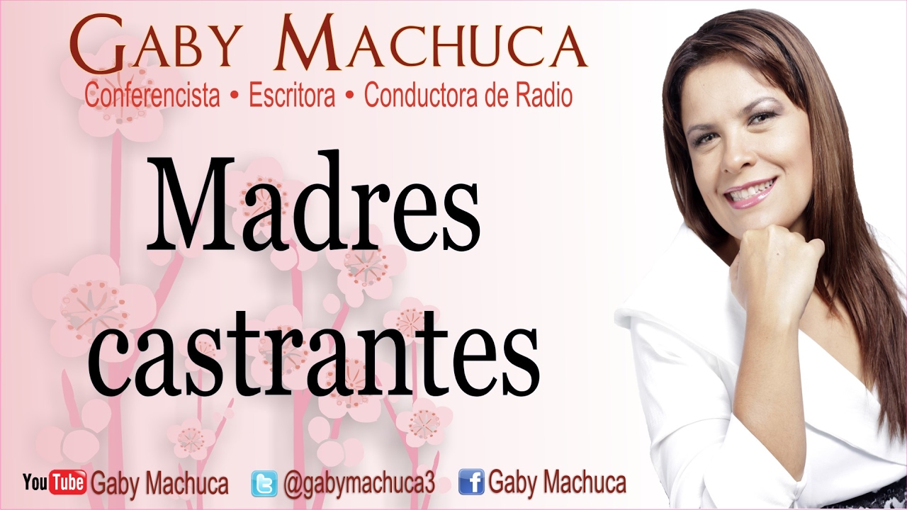 Madres Castrantes Con Gaby Machuca