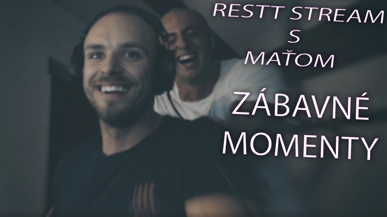 Restt a Maťo na streame - z&aacute;bavn&eacute; momenty [Sk/Cz]