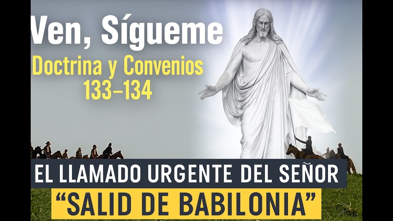 Ven, Sígueme 2025, Doctrina y Convenios 133-134. “Preparaos para la venida del Esposo” #vensigueme