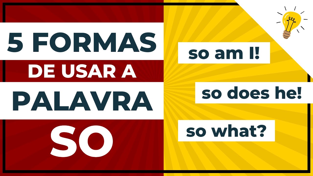 CONHEÇA COMO USAR A PALAVRA SO EM INGLÊS
