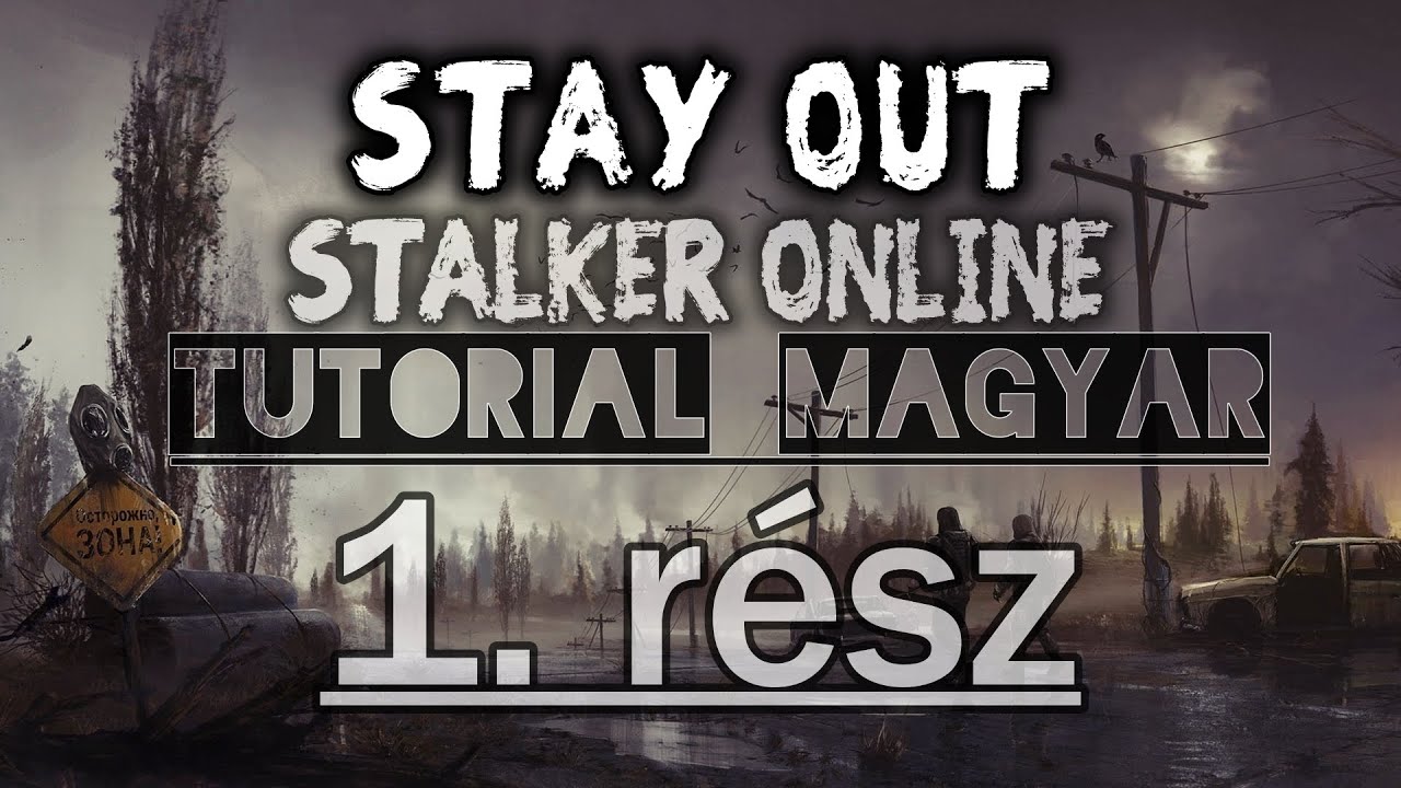 Stay Out - Stalker Online Tutorial 1.rész ( Magyar )