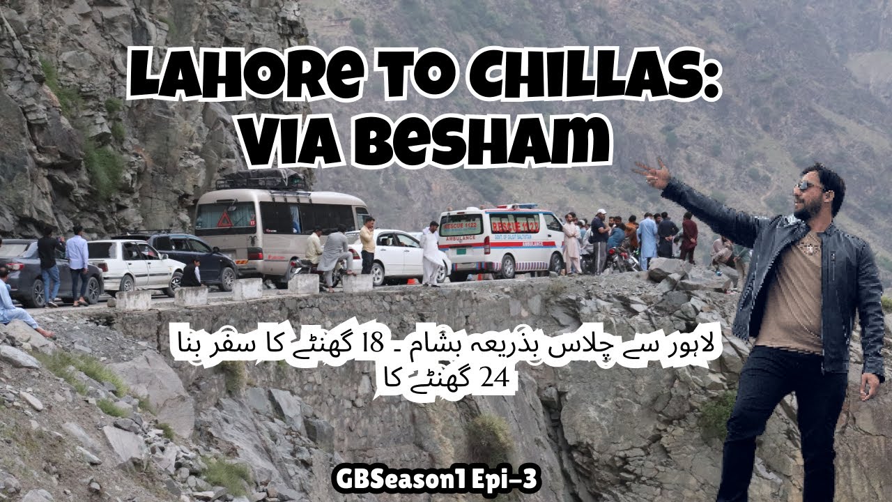 Lahore to Chilas via Besham: The Chills and Thrills of journey GBSeason1-Ep3
