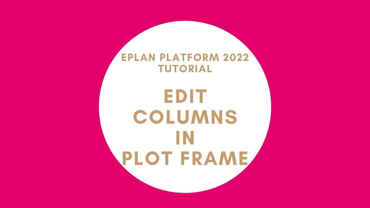 Edit Columns in Plot Frame | EPLAN New Platform