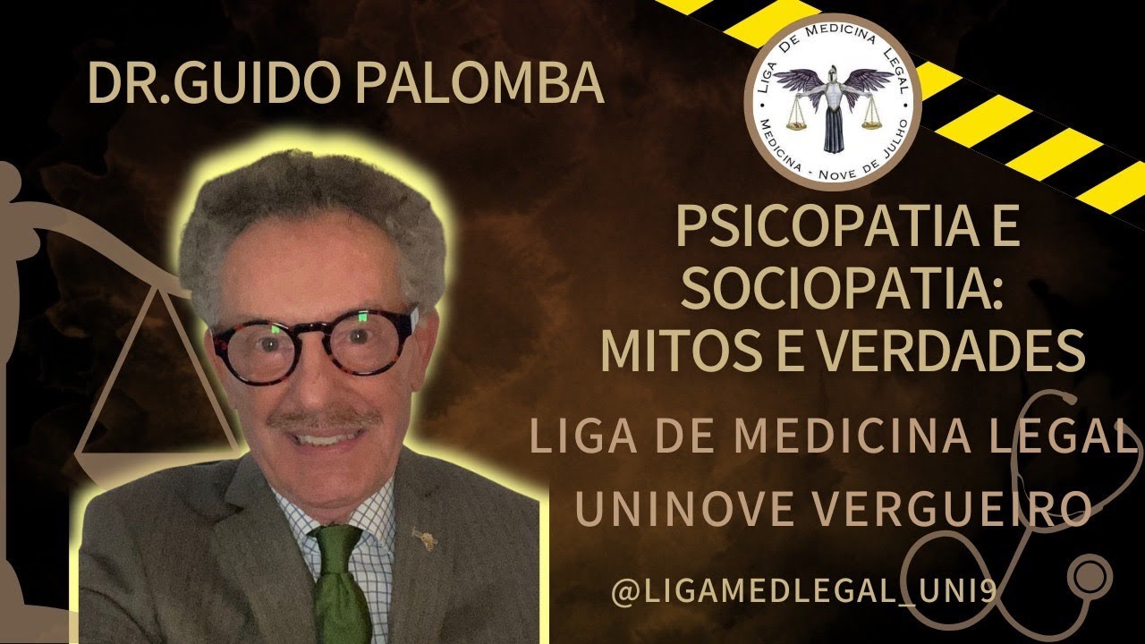 Psicopatia e Sociopatia: Mitos e Verdades - Dr. Guido Palomba