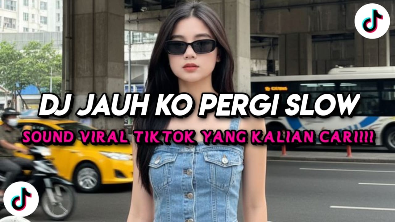 DJ JAUH KO PERGI SLOW FULL SONG TIKTOK TERBARU