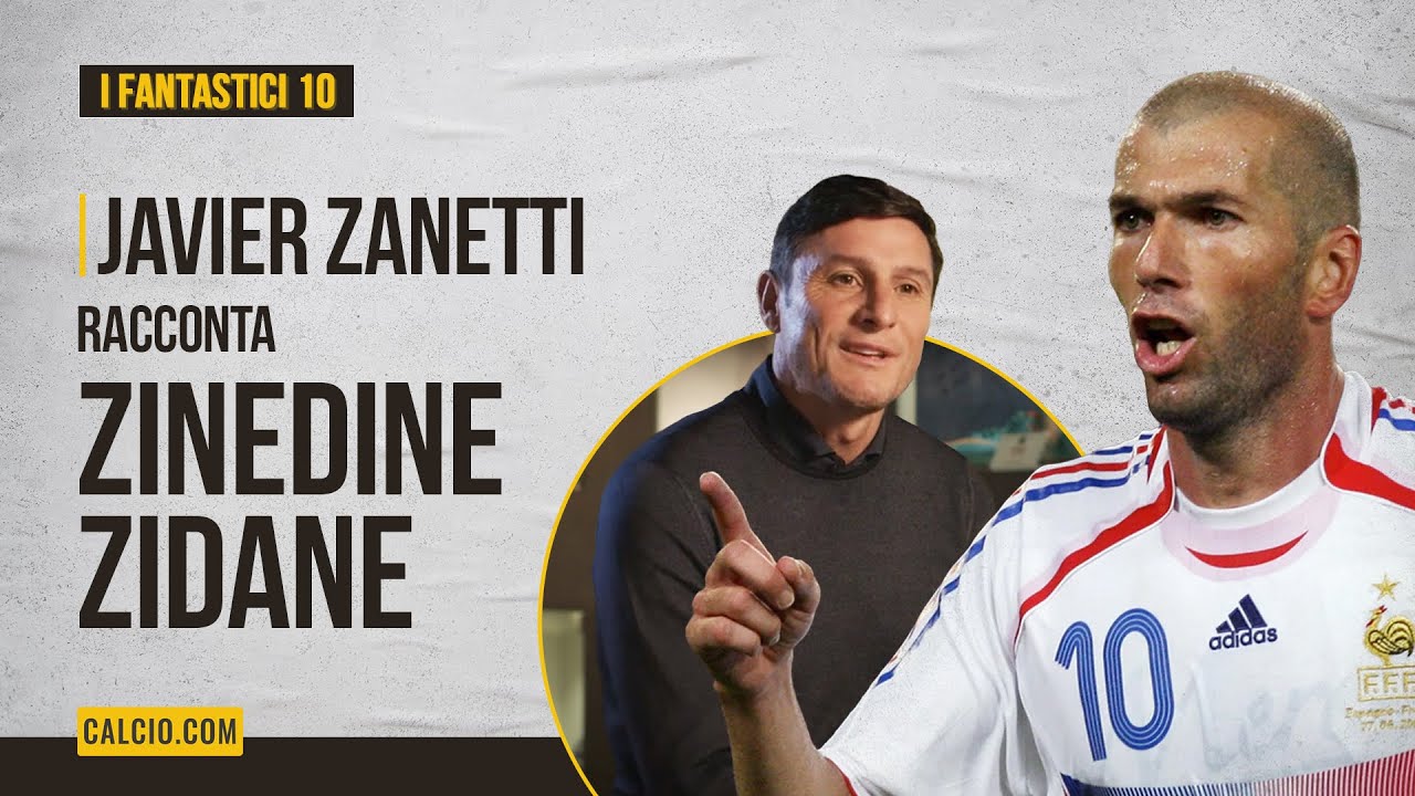 Zinedine Zidane raccontato da Javier Zanetti - ep. 4 