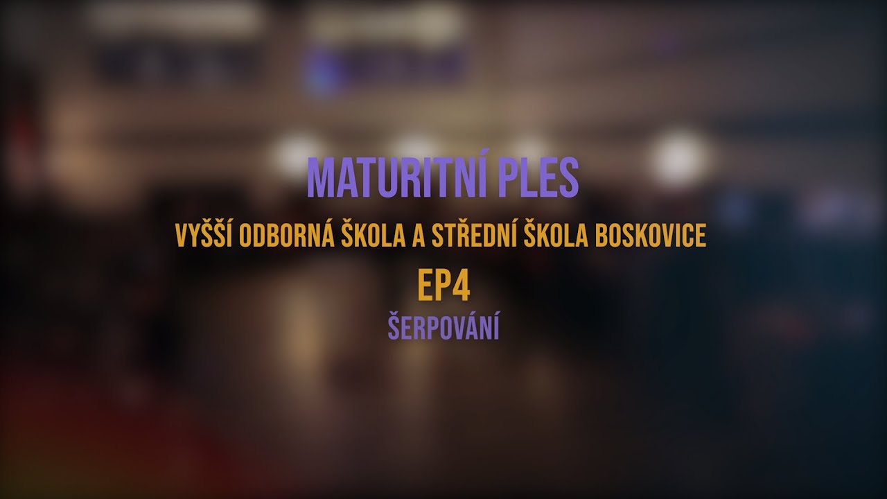 Maturitní ples EP4 | Vyšší odborná škola a Střední škola Boskovice | Šerpování + Půlnoční překvapení