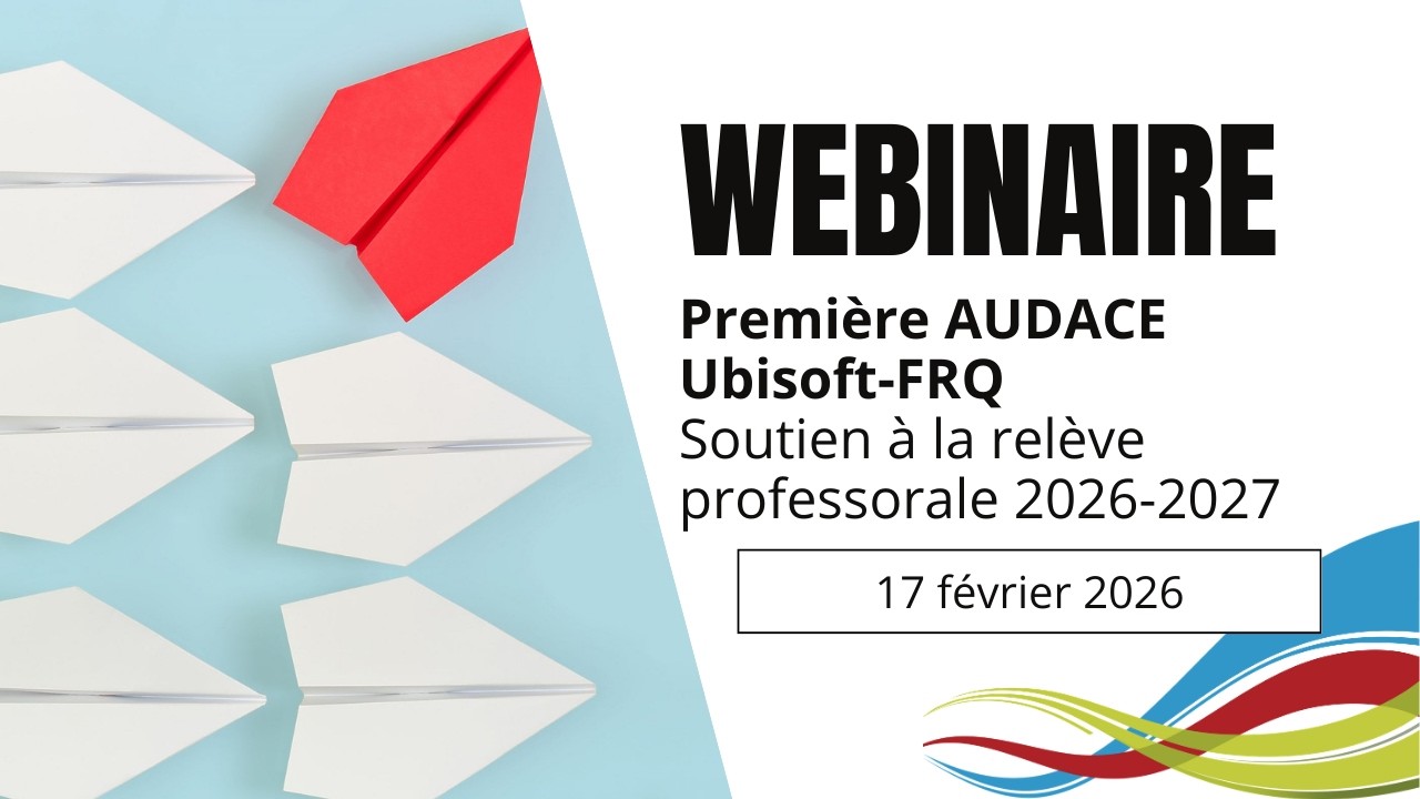 Webinaire | Première AUDACE (Ubisoft-FRQ) | Soutien à la relève professorale | 2026-2027