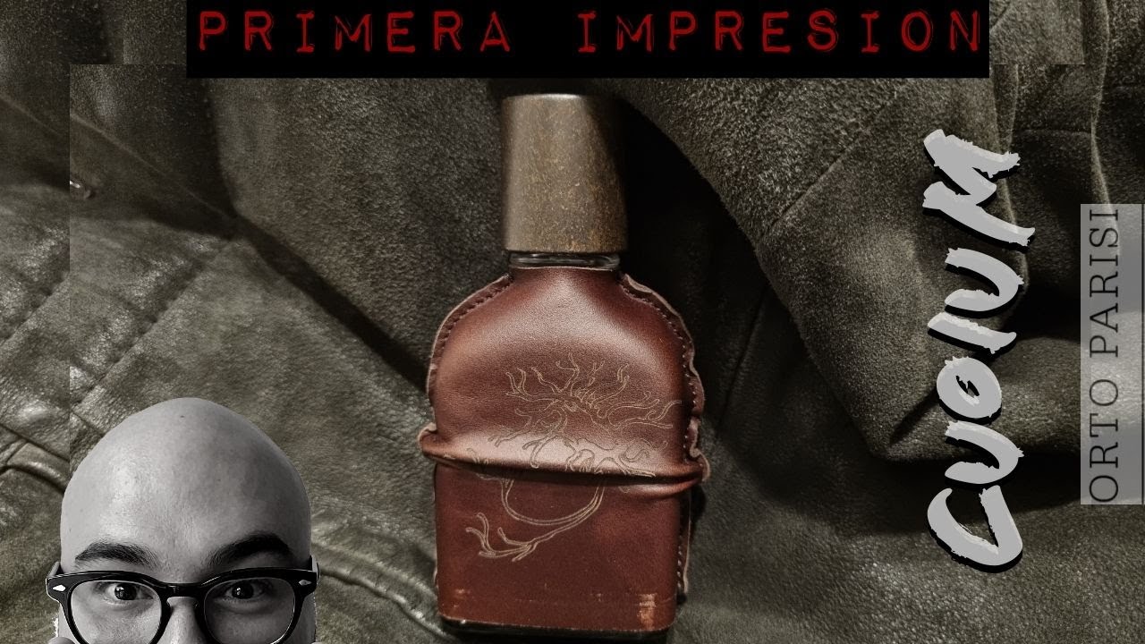 |Nuevo Cuoium de Orto Parisi; Primera Impresión| My Scent Journey