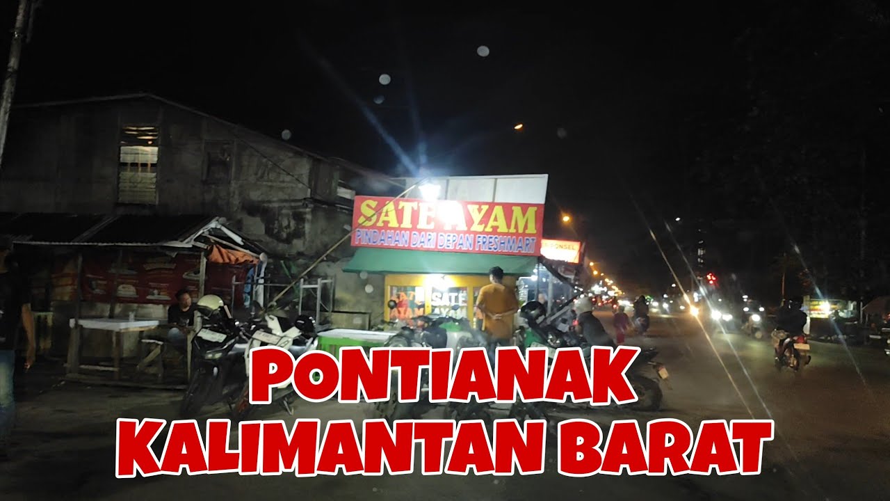 🔴 SEPERTI INI SUASANA MALAM KOTA PONTIANAK KALBAR