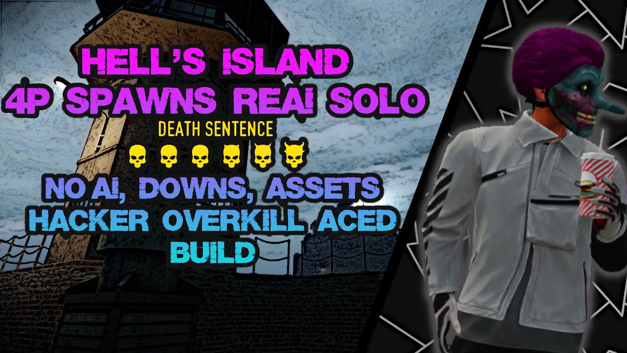 [Payday 2] Hell's Island DSOD 4P Spawns Reai Solo NO(AI,Downs,Assets)
