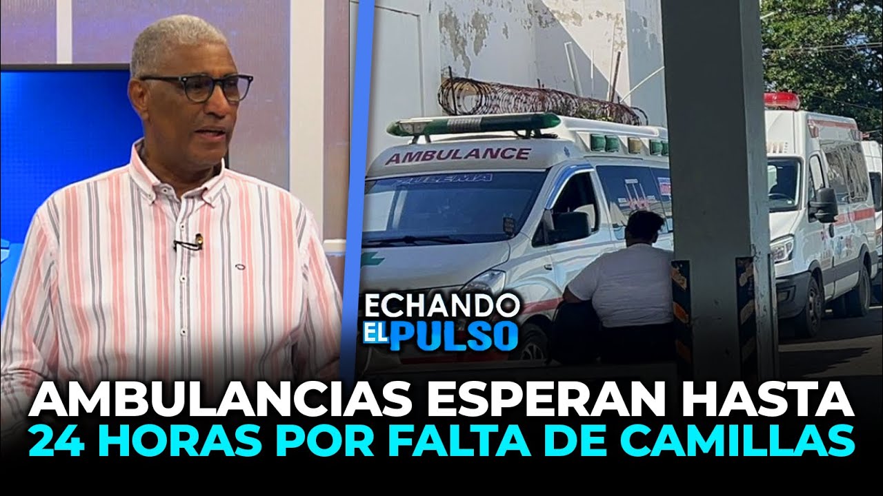 Johnny Vásquez | Las ambulancias esperan hasta 24 horas por falta de camillas
