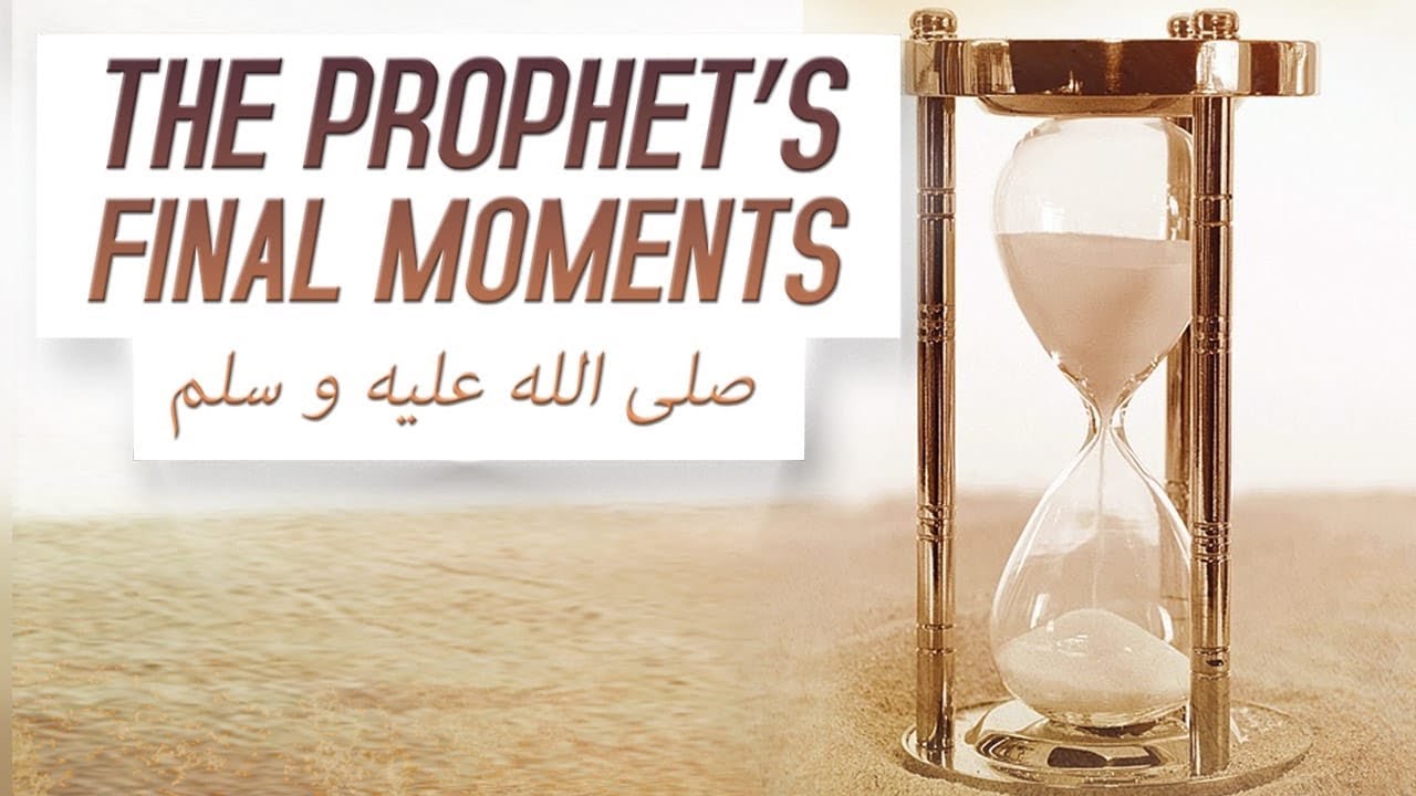 The Prophets ﷺ’s Final Moments