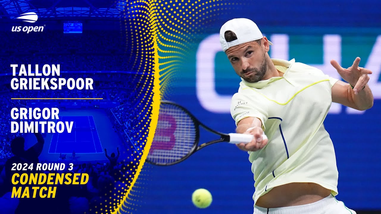 Tallon Griekspoor vs. Grigor Dimitrov Condensed Match | 2024 US Open Round 3
