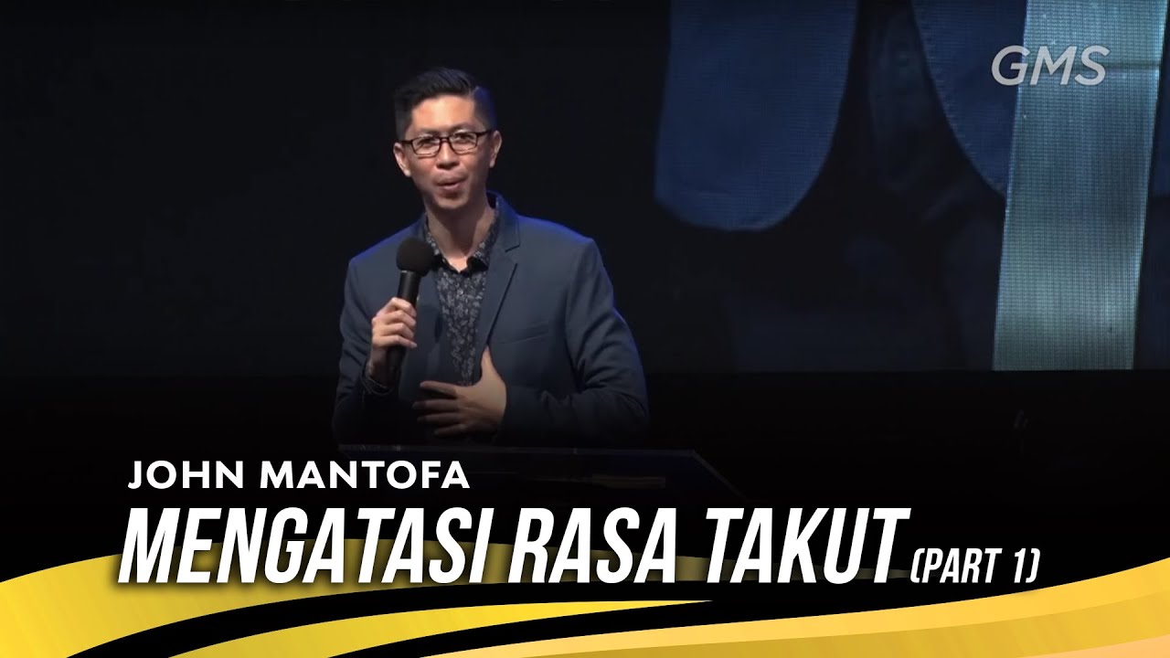 Mengatasi Rasa Takut (Part 1) - John Mantofa (Official GMS Church)