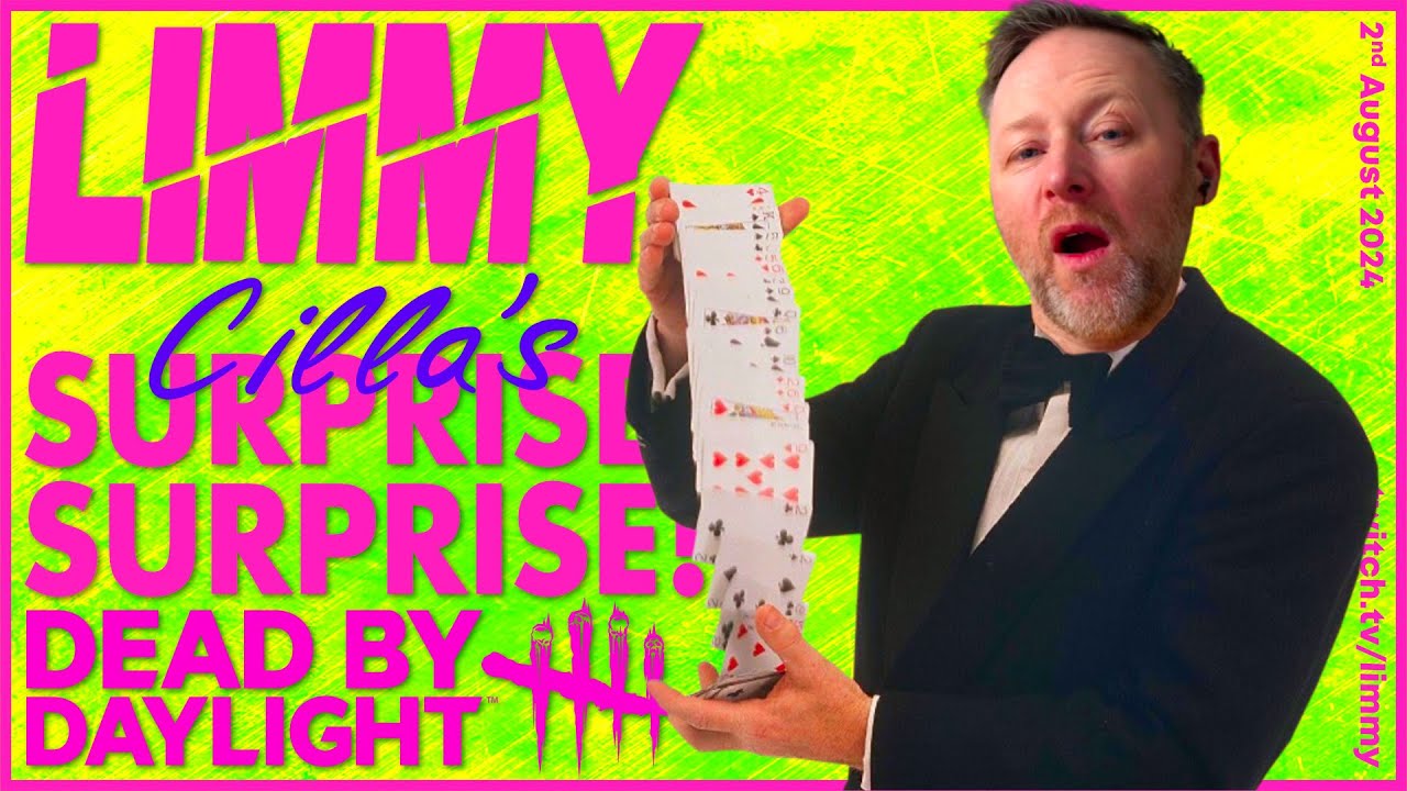 LIMMY Twitch | Dead by Daylight Trolling, Cilla's Surprise! Surprise! & Improv [2024-08-02]