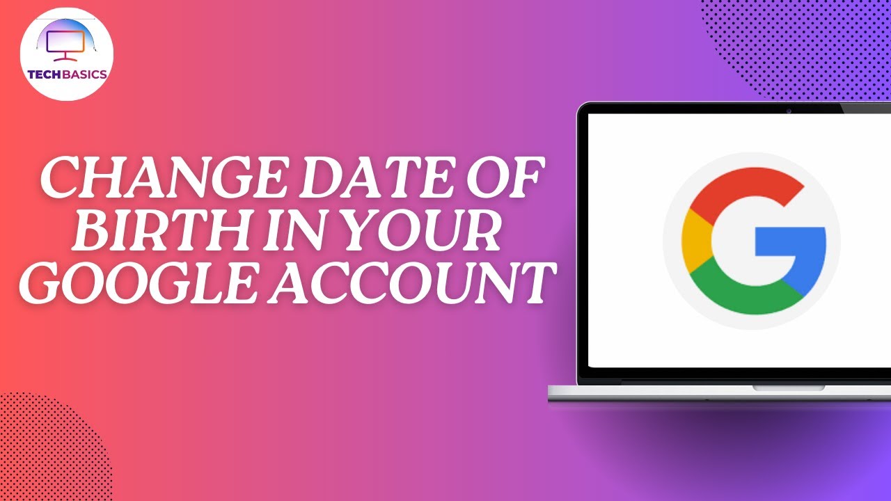 How to Change Date of Birth in Your Google Account