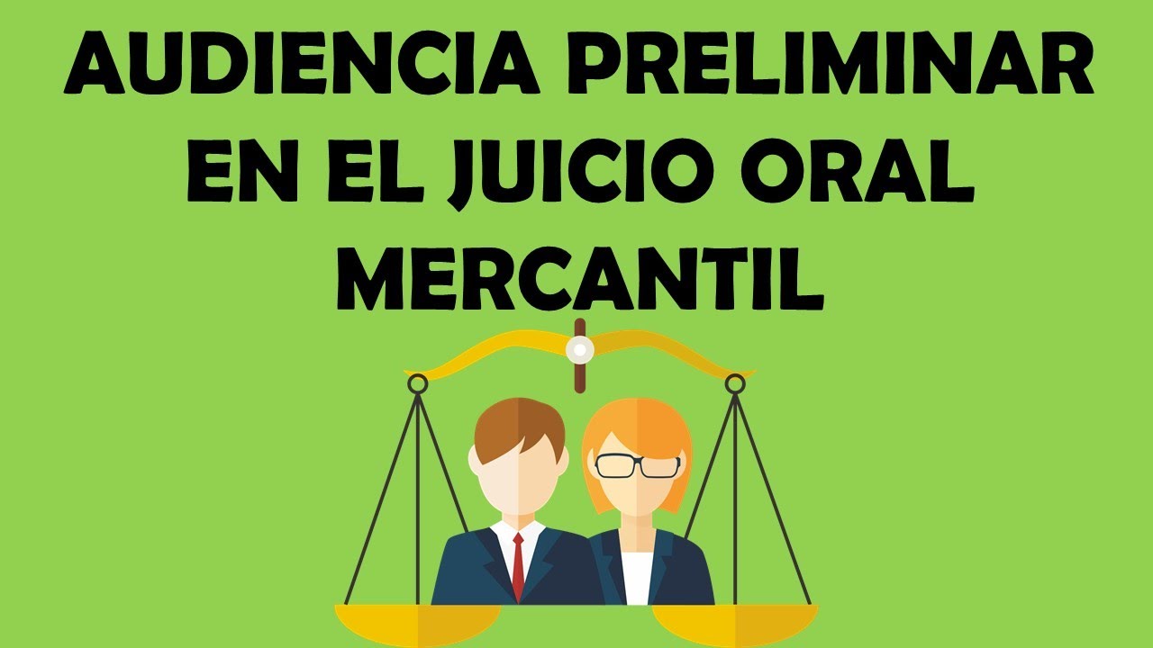 LA AUDIENCIA PRELIMINAR EN EL JUICIO ORAL MERCANTIL