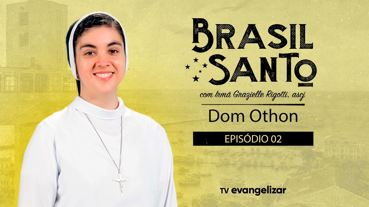 Dom Othon | Brasil Santo com Irmã Grazielle Rigotti | 17/03/26