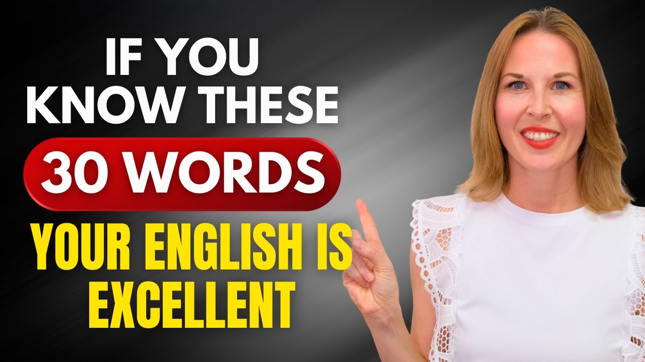 If You Know These 30 Words, Your English is EXCELLENT!