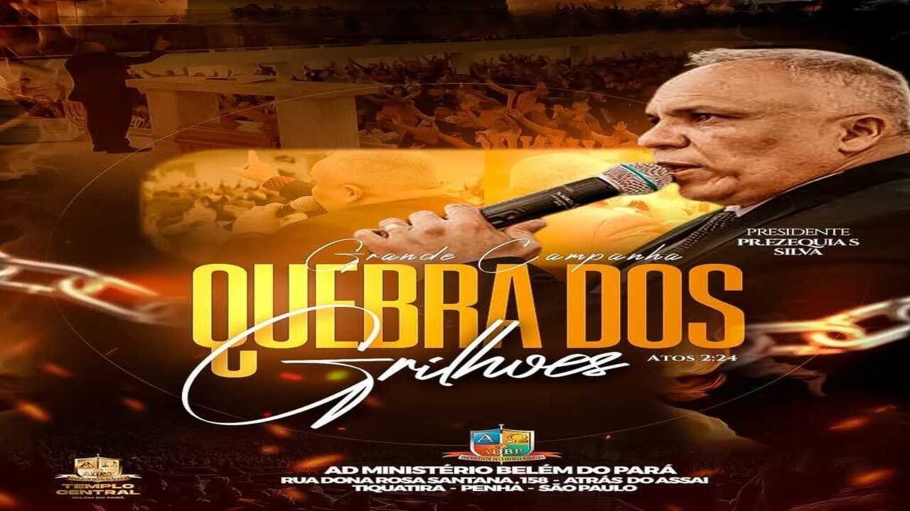 TERÇA - FEIRA DE LIBERTAÇÃO: CAMPANHA QUEBRA DOS GRILHÕES COM PASTOR PRESIDENTE EZEQUIAS SILVA
