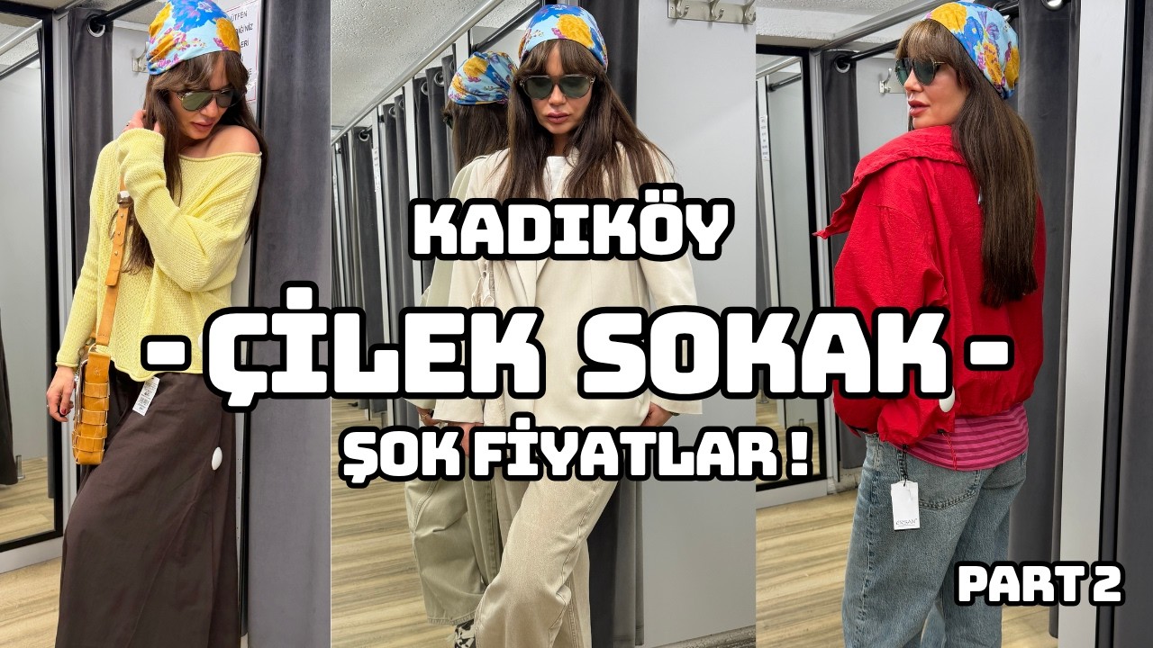 Kadık&ouml;y |&Ccedil;ilek sokak'ta Yeni Sezon Başladı ! şok Fiyatlar | Part 2 🔥👗