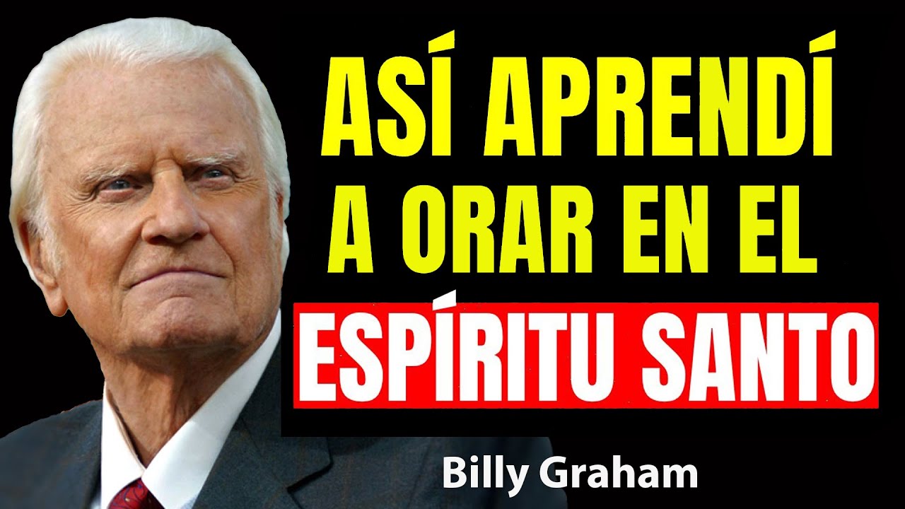 Mira Cómo Dios Me Enseñó a Orar En el Espíritu Santo Hoy Día | Predicas De Billy Graham