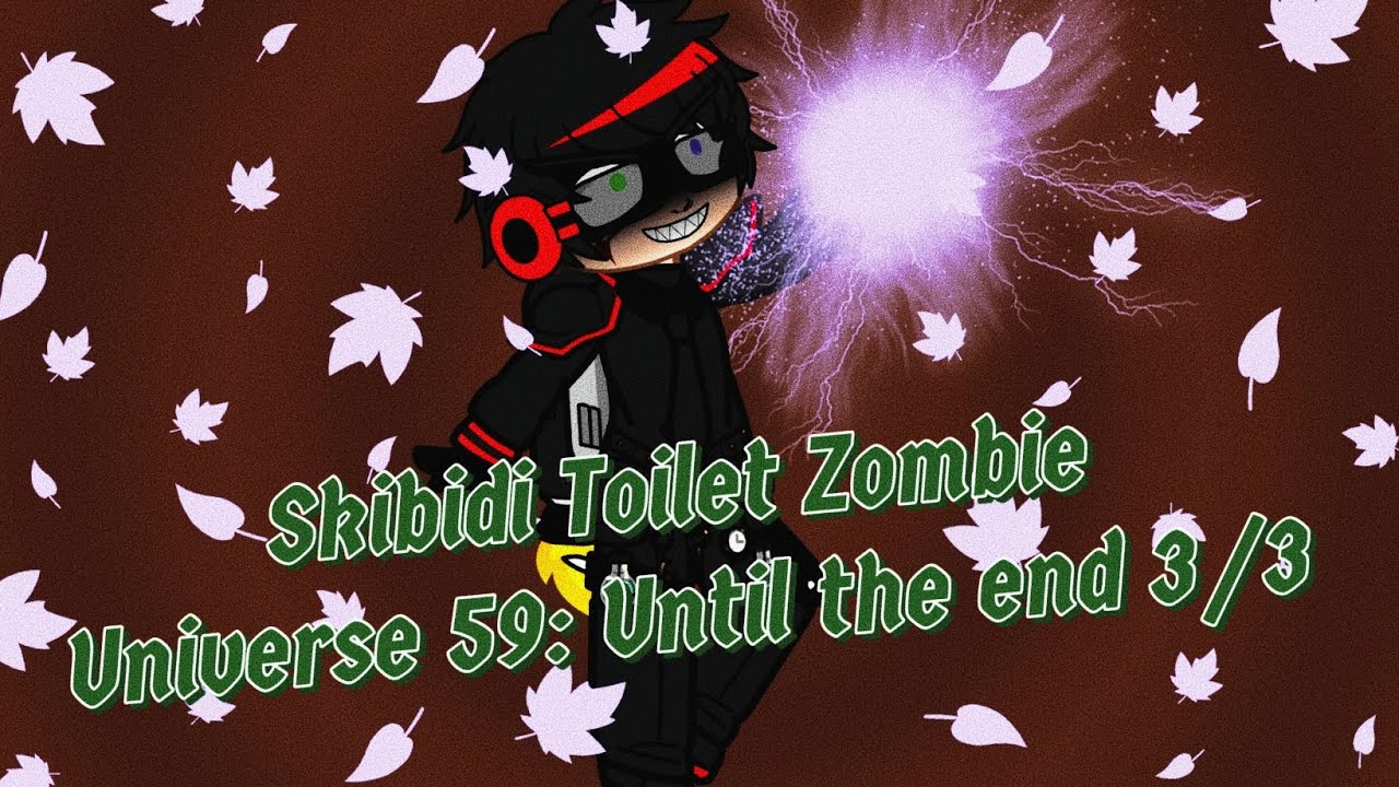 Gacha reacts to: Skibidi Toilet Zombie Universe 59: Until The End 3/3