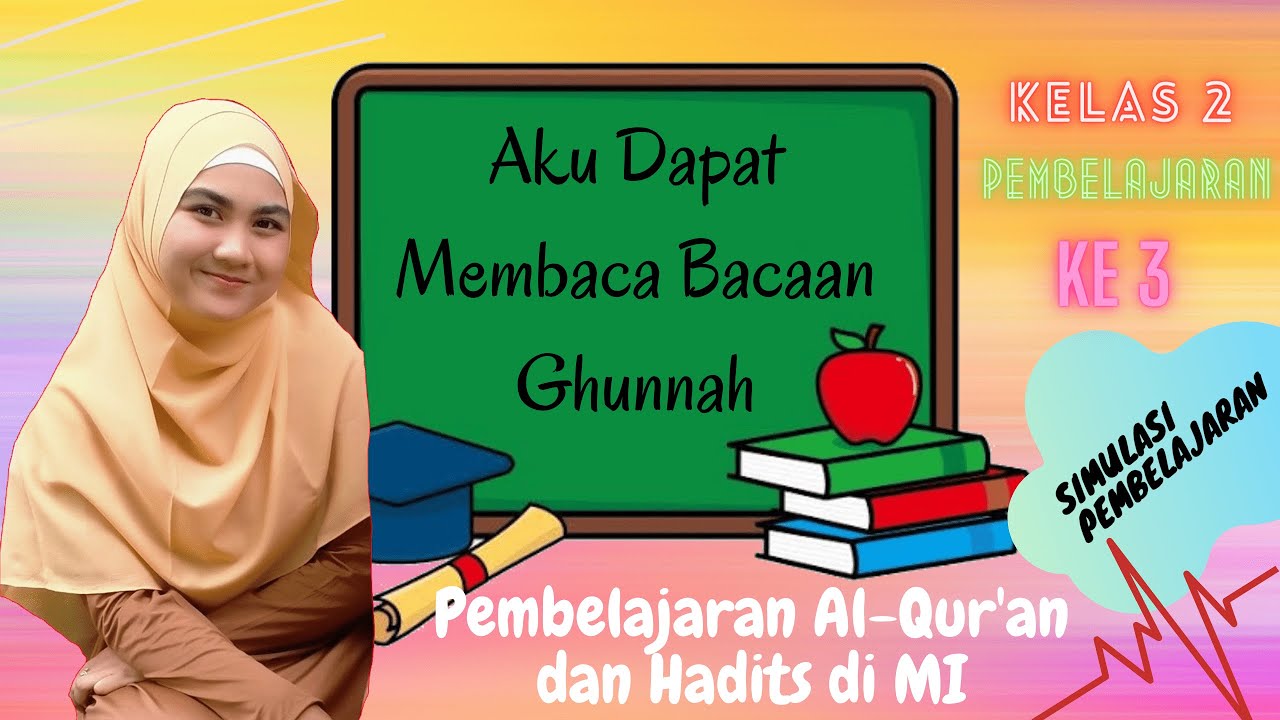 Simulasi Pembelajaran Kelas 2 MI || Bacaan Ghunnah || Pembelajaran Al-Qur'an dan hadist di MI