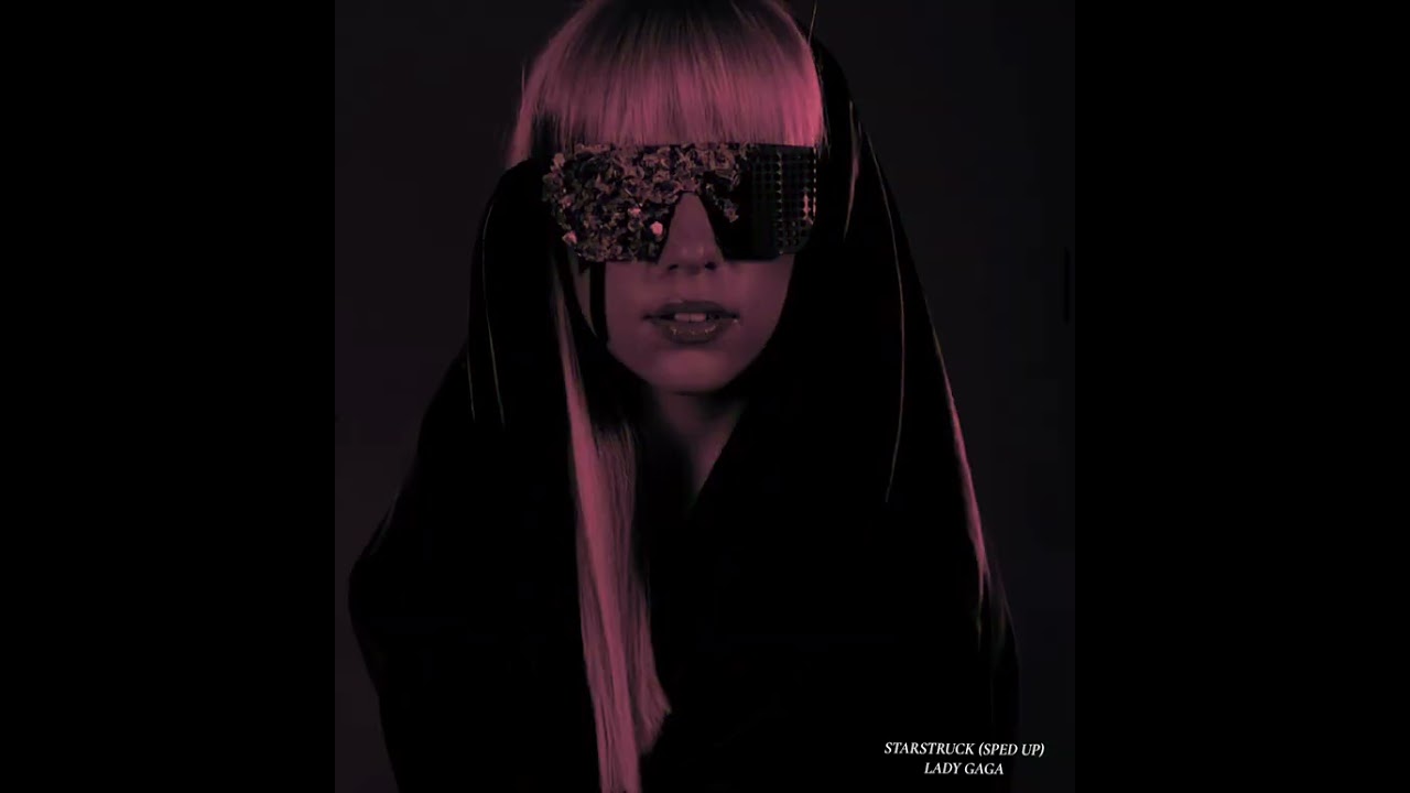 Lady Gaga - Starstruck (Sped Up)