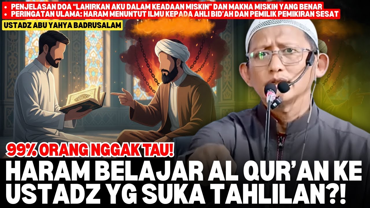 Hati-Hati! Belajar Al-Qur’an ke Ahli Bid’ah Bisa Merusak Aqidah Menurut Ulama | Ceramah Sunnah