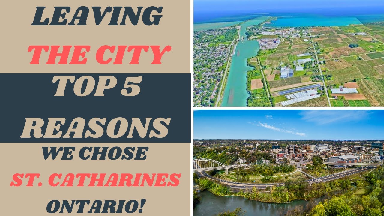 TOP 5 Reasons for Moving to ST. CATHARINES, [Ontario Canada] in 2022 | People Leaving Large Cities