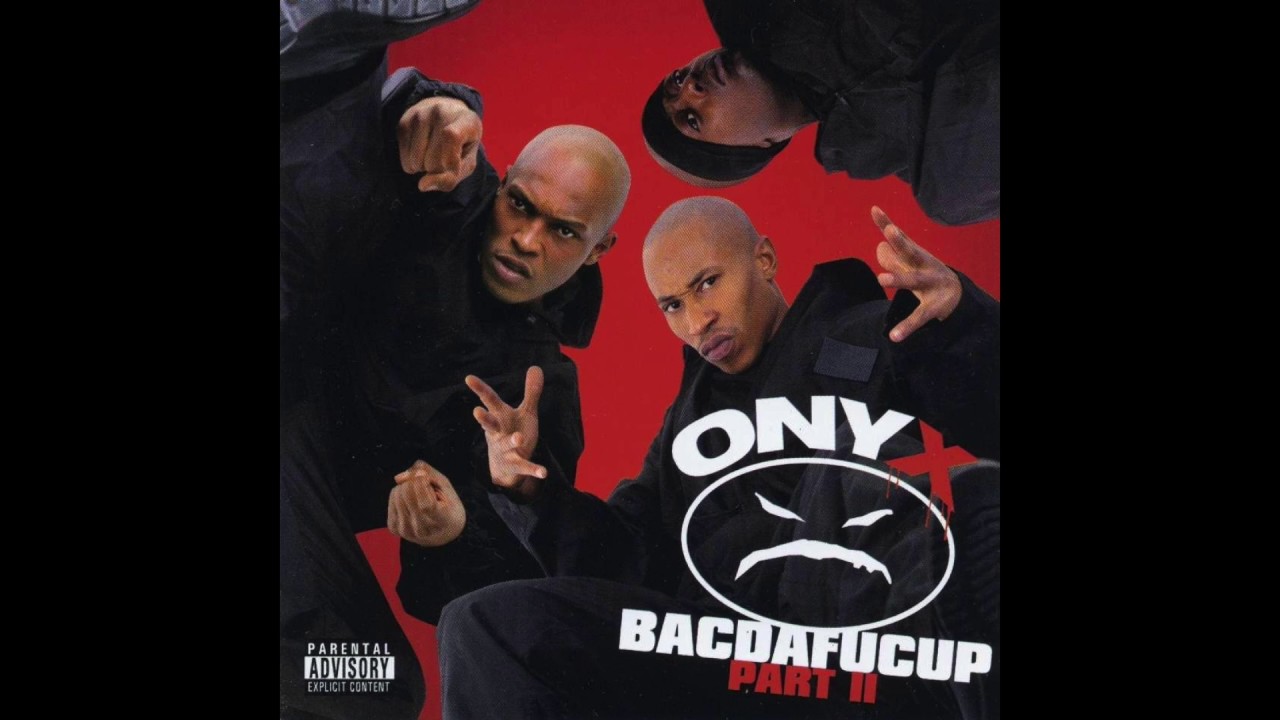 Onyx - Whats Onyx - Bacdafucup 2