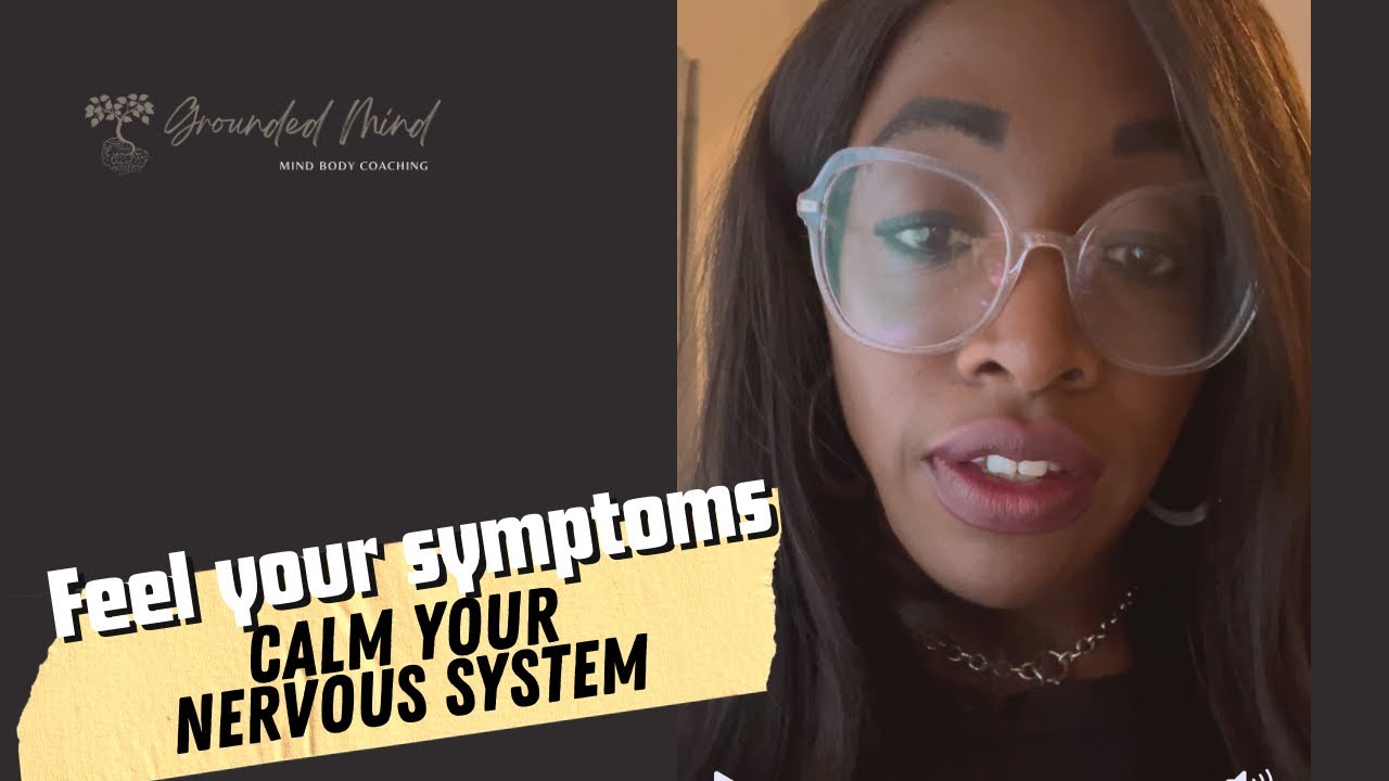 FEEL YOUR SYMPTOMS, CALM YOUR NERVOUS SYSTEM 