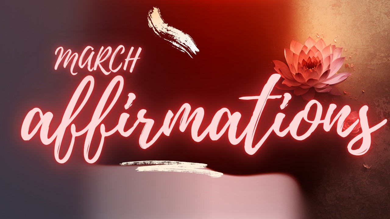 Root Chakra Affirmations | March Affirmations