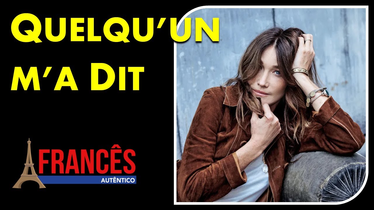 QUELQU'UN M'A DIT (Carla Bruni) - Letra Traduzida (+ Pronúncia!)