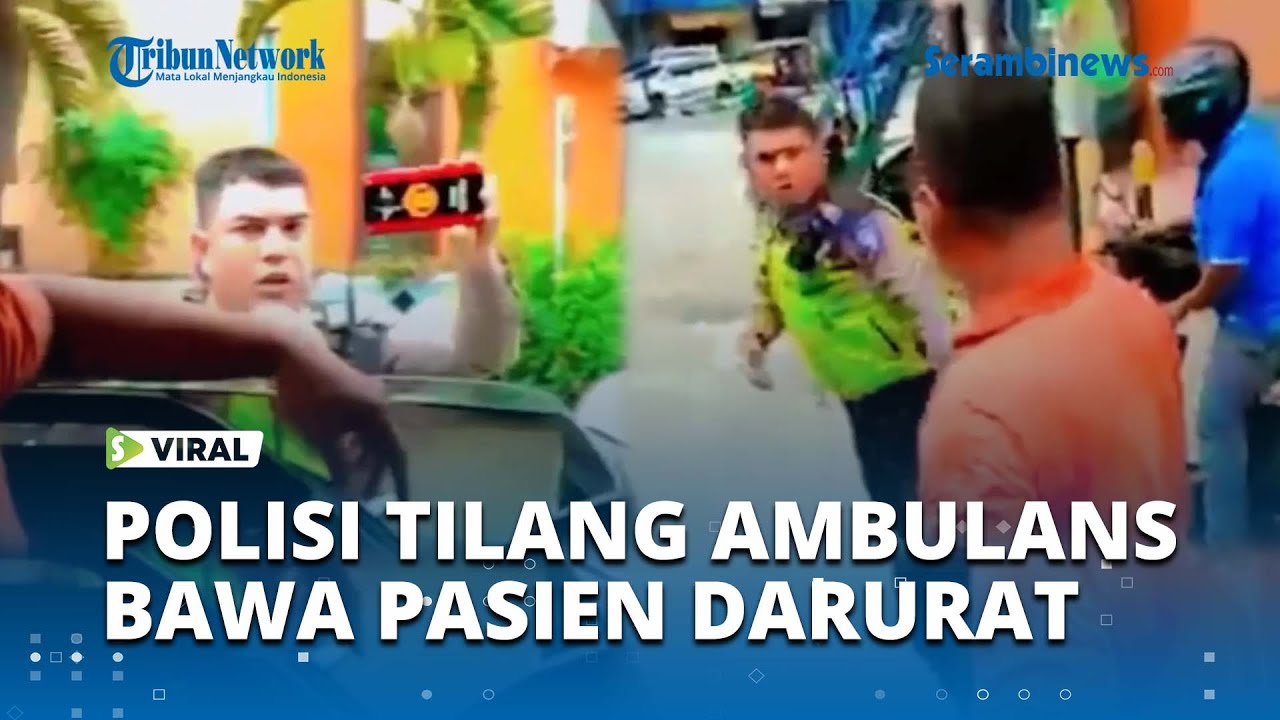 VIRAL Oknum Polisi Tilang Ambulans Bawa Pasien Darurat, Coba Rebut Paksa Kunci Mobil
