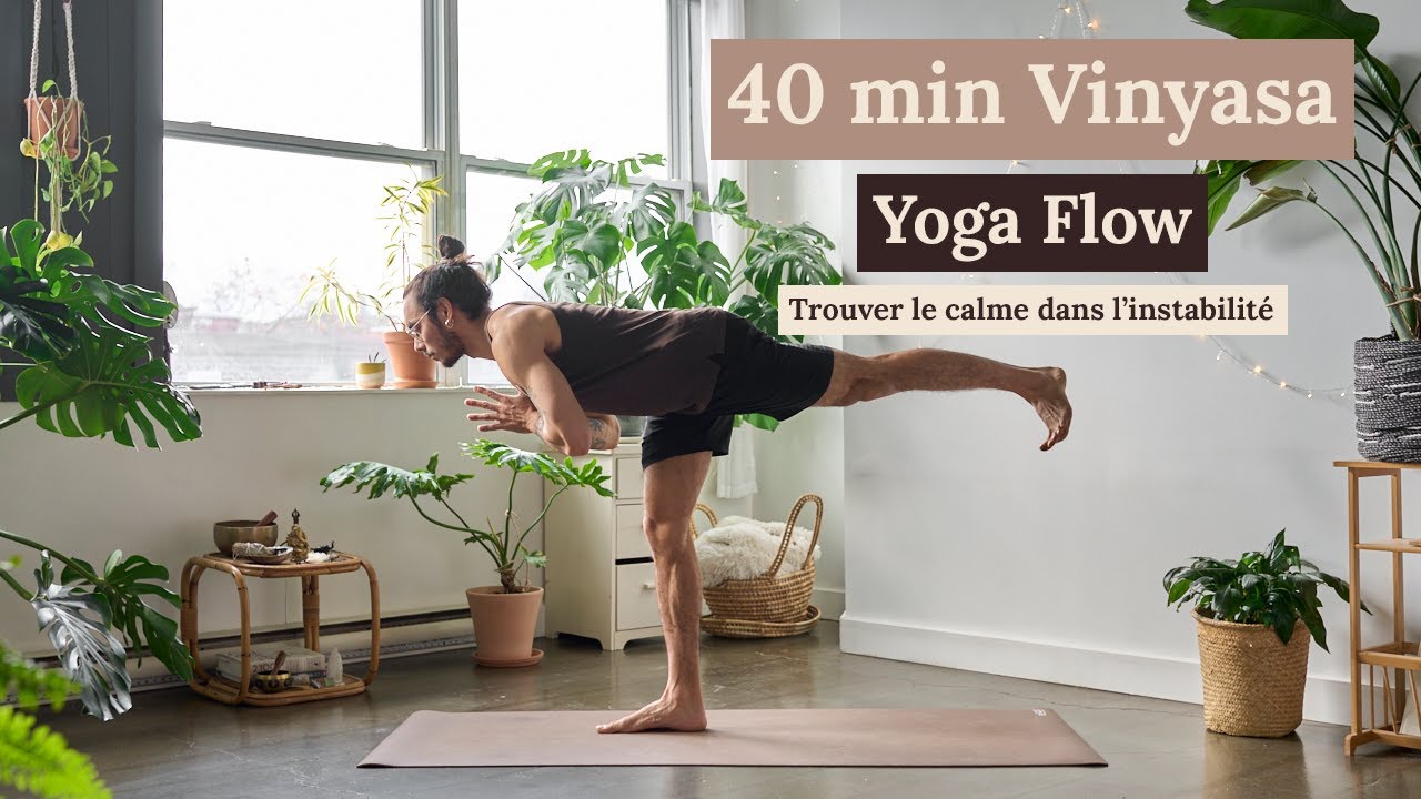 40 min Vinyasa Yoga Flow | Trouver le calme dans l'instabilité