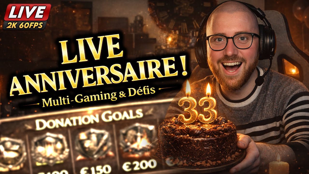 🎉 LIVE ANNIVERSAIRE 33 ANS 🎂| MULTI-GAMING & DÉFIS 🔥DONATION GOALS |