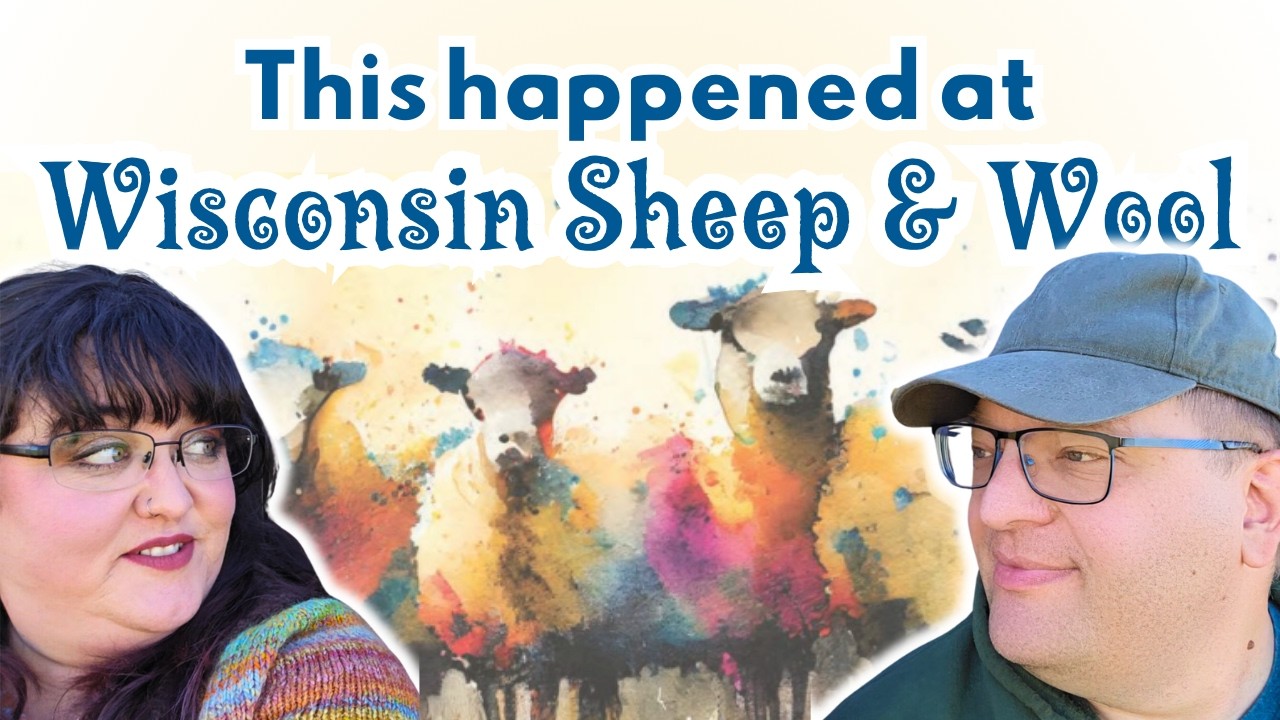 My Epic Quest for Wool at the Wisconsin Sheep and Wool Festival