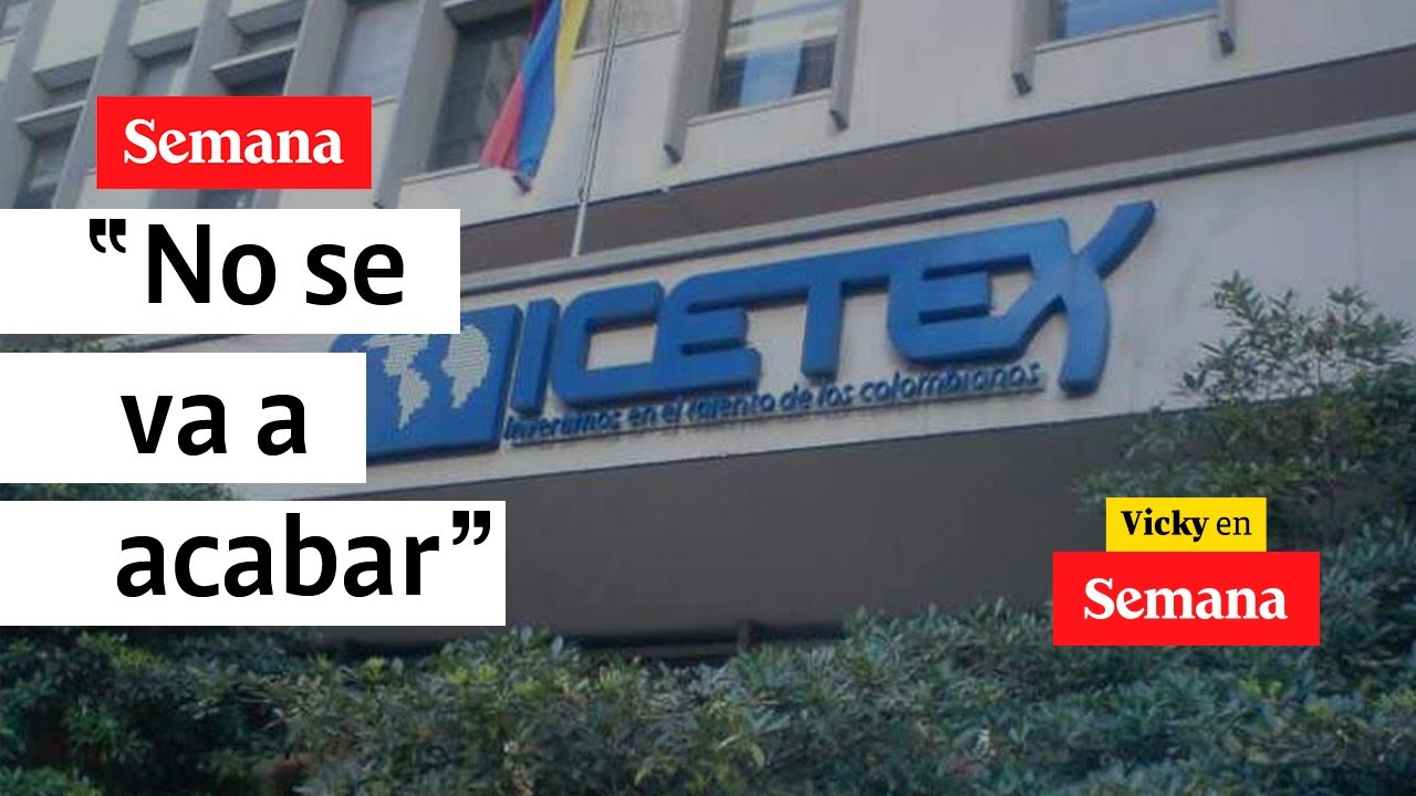 &iquest;Se acaba el ICETEX en el gobierno Petro? Aqu&iacute; la respuesta | Vicky en Semana