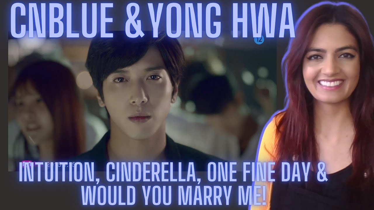 CNBLUE & JUNG YONG HWA - INTUITION, CINDERELLA, ONE FINE DAY & WOULD YOU MARRY ME!