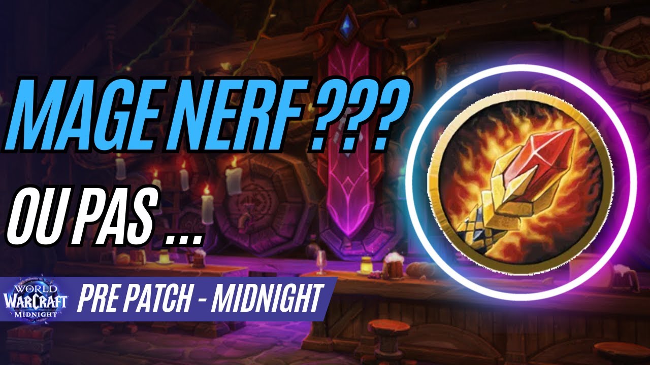 PRE PATCH MIDNIGHT - NERF DU MAGE ? OU PAS...
