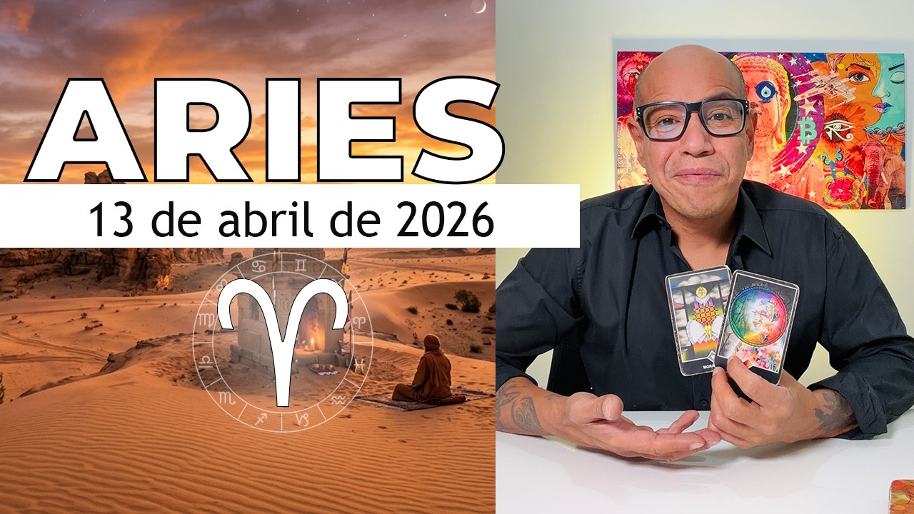 ARIES | Hor&oacute;scopo de hoy 13 de Abril 2026