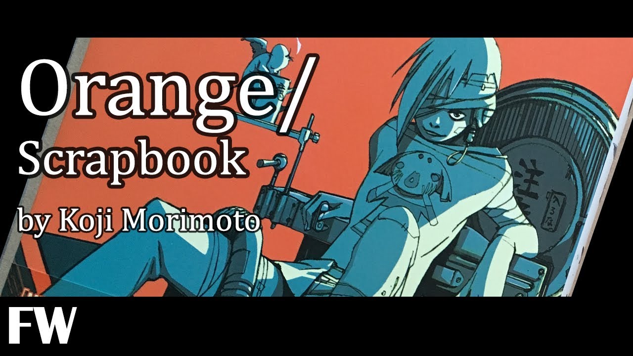 Orange / Koji Morimoto / Scrapbook - Flickthrough Weekly