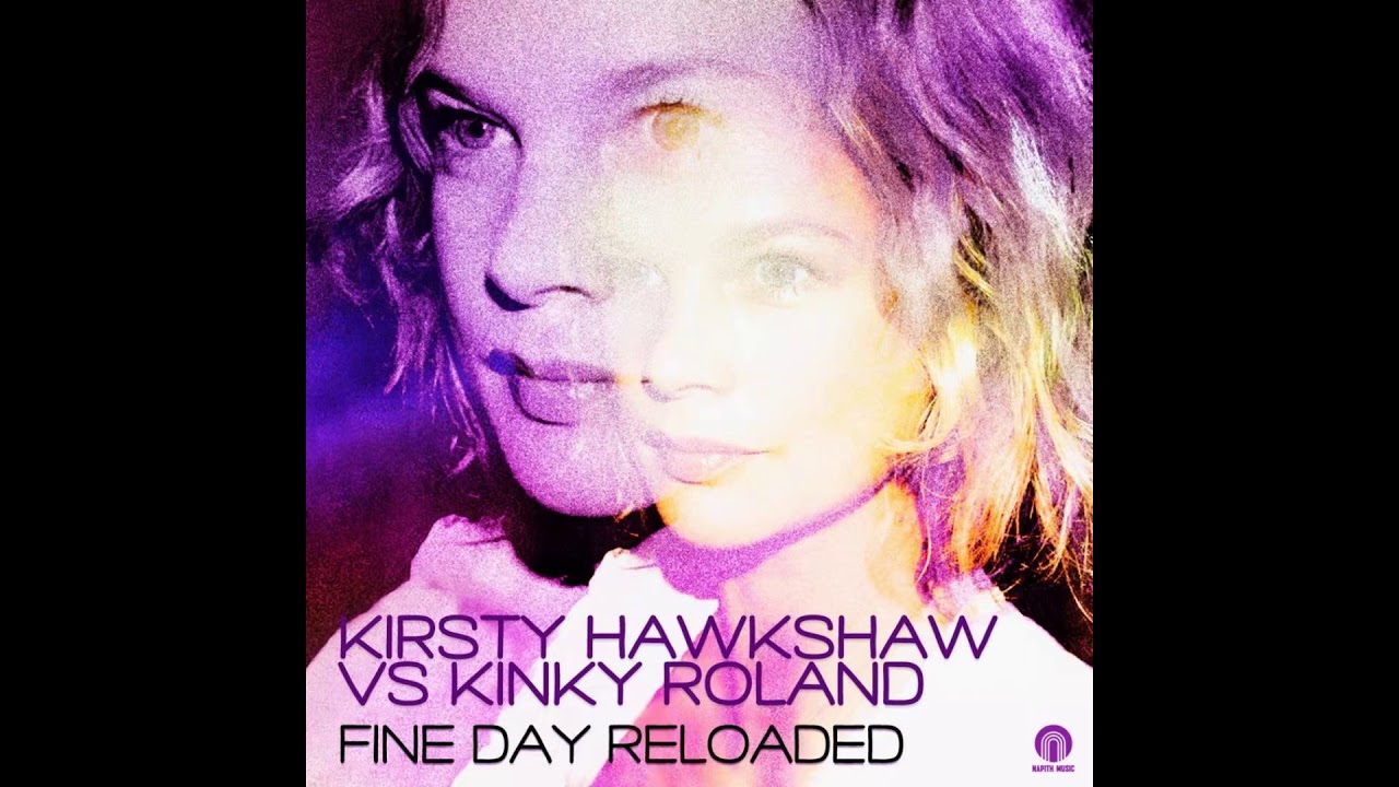 Kirsty Hawkshaw Vs. Kinky Roland &lrm;&ndash; Fine Day '08 (Original 2008 Radio Edit)
