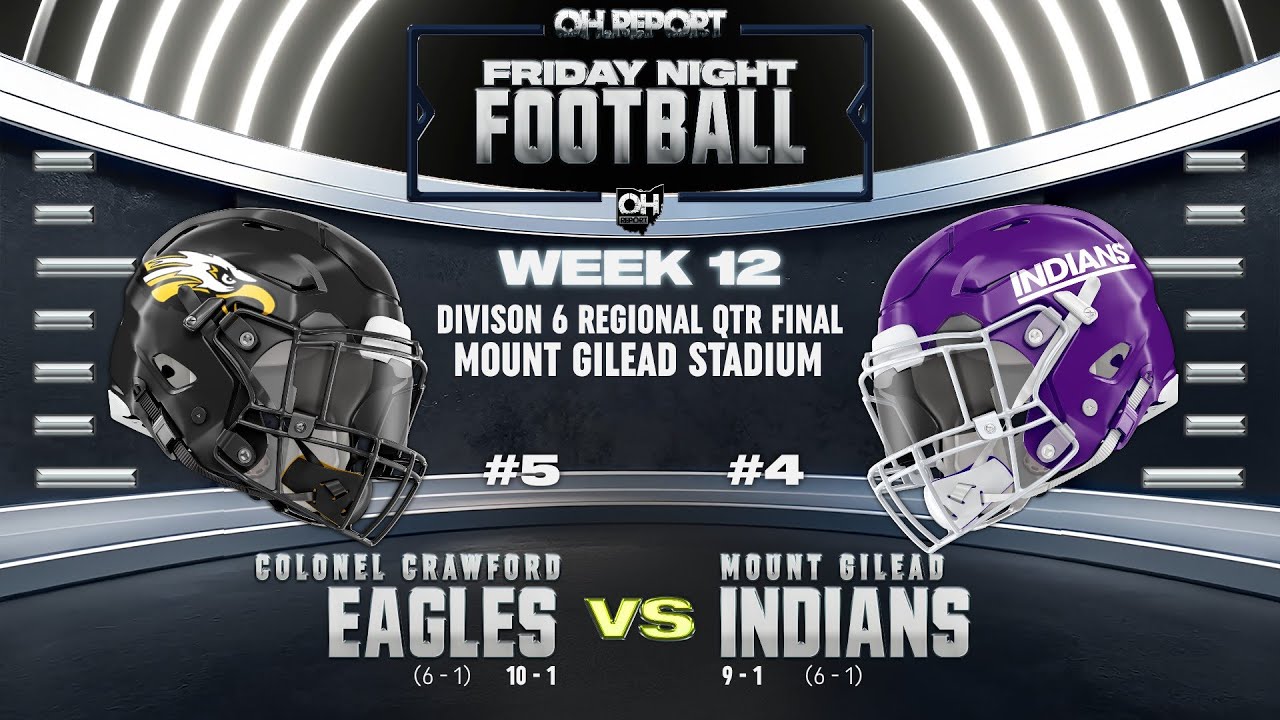 #5 Colonel Crawford (10-1) #4 Mount Gilead (9-1) D6 Football Region 23 Quarterfinals