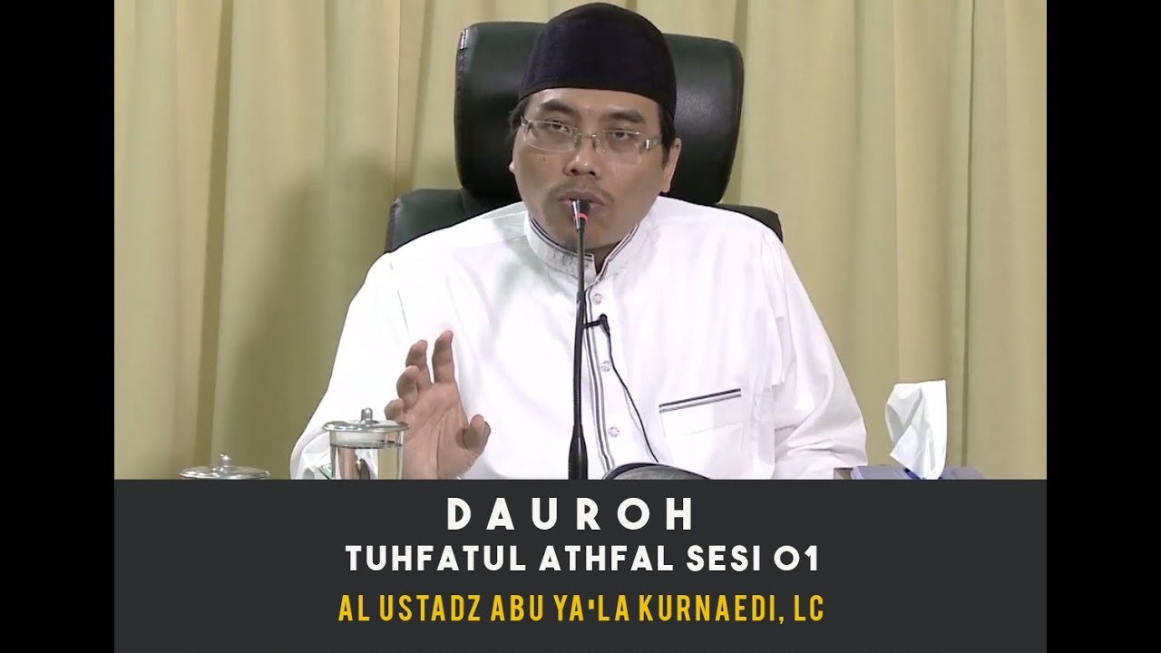 DAUROH ILMU TAJWID UNTUK PEMULA (TUHFATUL ATHFAL) SESI 01 - AL USTADZ ABU YA'LA KURNAEDI, LC