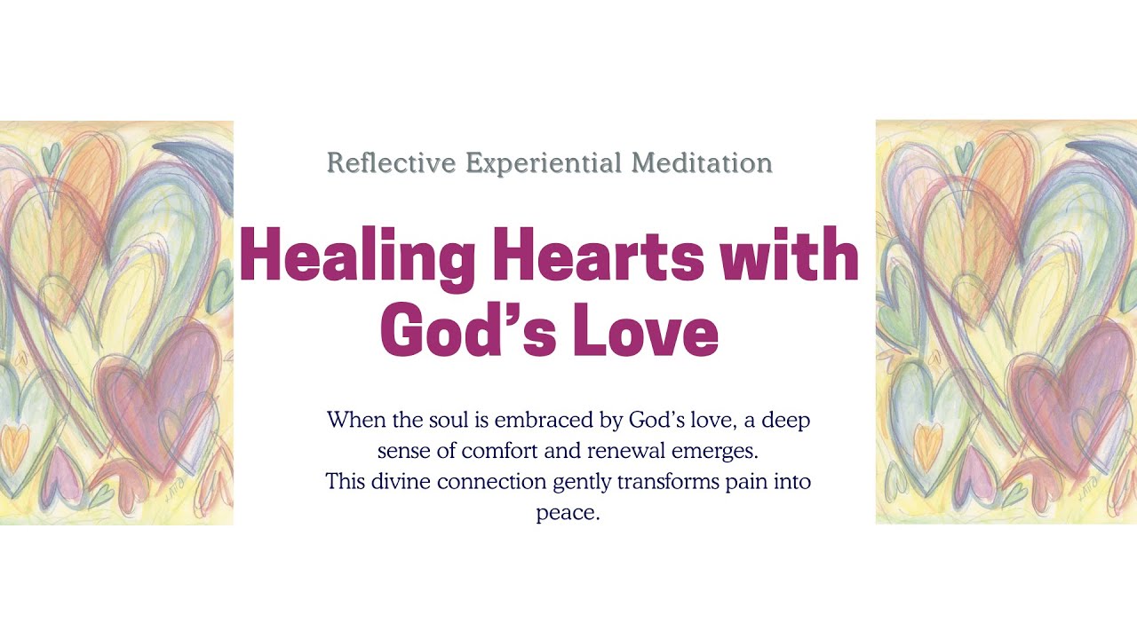 Experiential Meditation – Healing Hearts with God's Love